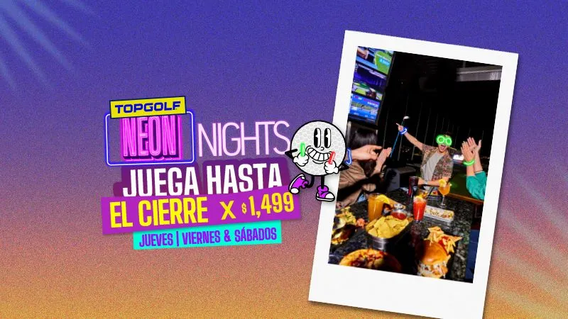 JUEVES A SÁBADO TOPGOLF NEON NIGHTS